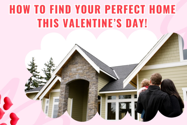 How to Find Your Perfect Home This Valentine’s Day